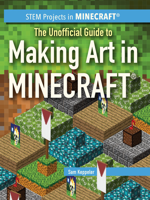 Cover image for The Unofficial Guide to Making Art in Minecraft